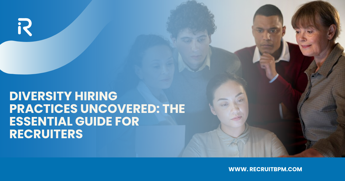 ﻿Diversity Hiring Practices Uncovered: The Essential Guide for Recruiters