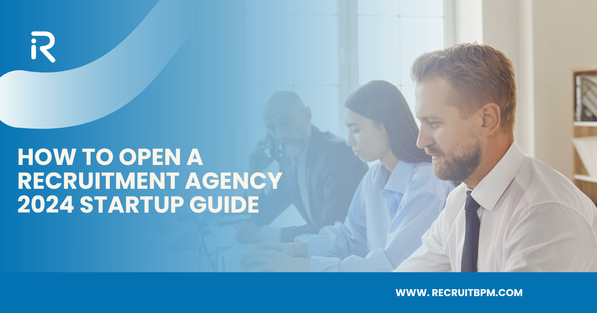 How to Open a Recruitment Agency 2024 Startup Guide